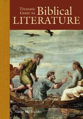 Thematic Guide to Biblical Literature by Tischler, Nancy M.
