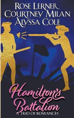 Hamilton's Battalion: A Trio of Romances by Milan, Courtney