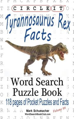 Circle It, Tyrannosaurus Rex Facts, Word Search, Puzzle Book by Lowry Global Media LLC