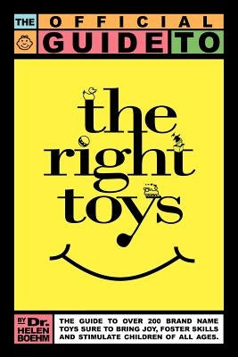 The Official Guide to the Right Toys by Boehm, Helen