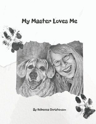My Master Loves Me by Christenson, Rebecca