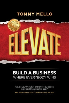 Elevate: Build a Business Where Everybody Wins by Mello, Tommy