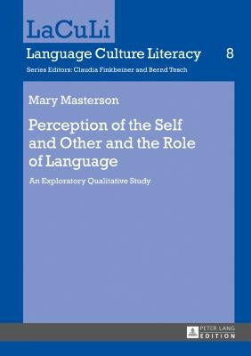 Perception of the Self and Other and the Role of Language: An Exploratory Qualitative Study by Finkbeiner, Claudia