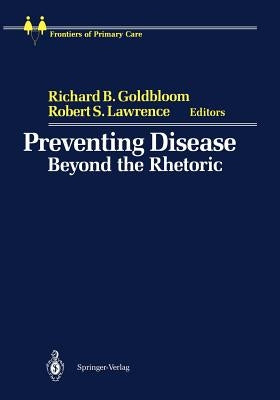 Preventing Disease: Beyond the Rhetoric by Goldbloom, Richard B.