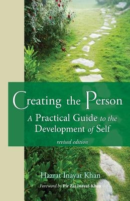 Creating the Person: A Practical Guide to the Development of Self by Inayat Khan, Hazrat