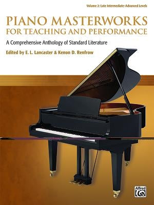 Piano Masterworks for Teaching and Performance, Vol 2: A Comprehensive Anthology of Standard Literature by Lancaster, E. L.