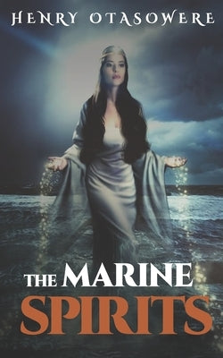 The Marine Spirits by Otasowere, Henry