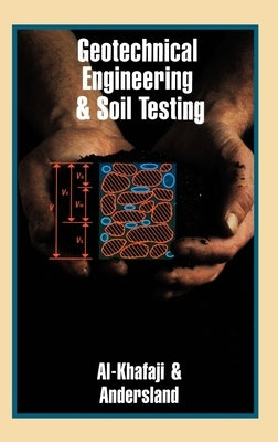 Geotechnical Engineering & Soil Testing by Al-Khafaji, Amir Wadi