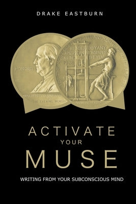 Activate Your Muse: Writing From Your Subconscious Mind by Eastburn, Lynsi