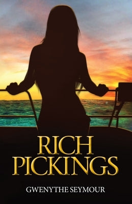 Rich Pickings by Seymour, Gwenythe