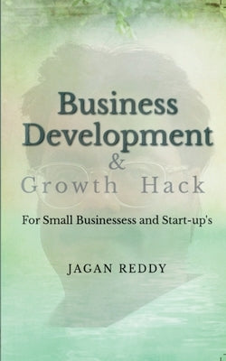 Business Development for Small Businesses and Start-ups by Reddy, Jagan