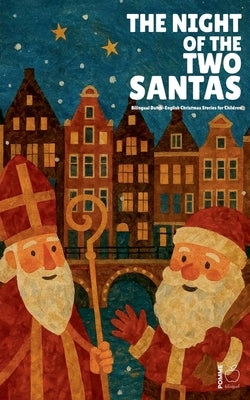 The Night of the Two Santas: Bilingual Dutch-English Christmas Stories for Children by Bilingual, Pomme