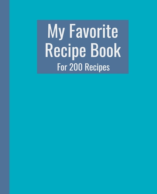 My Favorite Recipe Book. For 200 Recipes.: Practically sized at 7.5" x 9.25". 210 Pages. by Food Lover Books