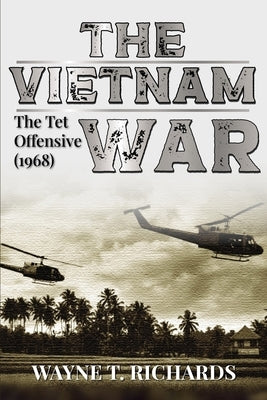 The Vietnam War: The TET Offensive (1968) by Talbot, Wayne T.