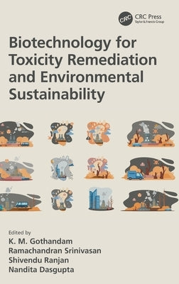 Biotechnology for Toxicity Remediation and Environmental Sustainability by Gothandam, K. M.