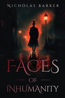 Faces of Inhumanity by Barker, Nicholas