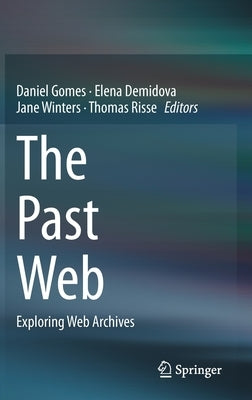 The Past Web: Exploring Web Archives by Gomes, Daniel