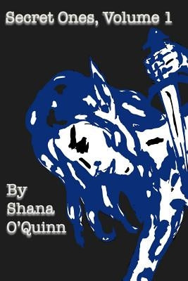 Secret Ones Volume 1 by O'Quinn, Shana