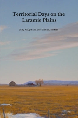 Territorial Days on the Laramie Plains by Plains Museum, Laramie