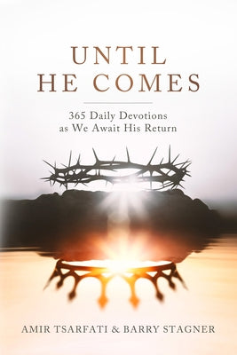 Until He Comes: 365 Daily Devotions as We Await His Return by Tsarfati, Amir