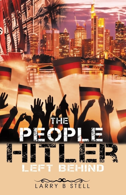 The People Hitler Left Behind by Stell, Larry B.