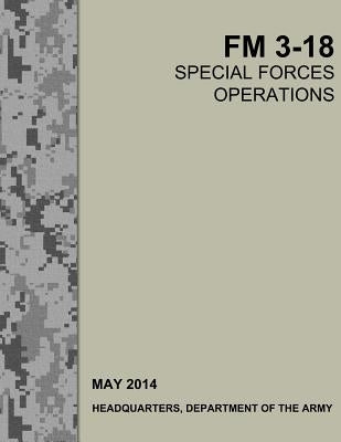 Special Operations Forces FM 3-18 by United States Army Special Operations Co