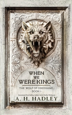 When We Were Kings by Hadley, A. H.