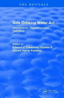Safe Drinking Water Act (1989) by Calabrese, Edward J.