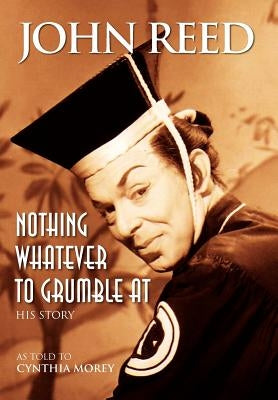 Nothing Whatever to Grumble at by Reed, John