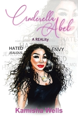 Cinderella Abel: A Reality by Wells, Kamisha