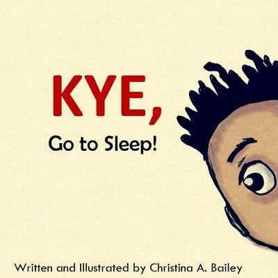 Kye Go to Sleep by Bailey, Christina a.