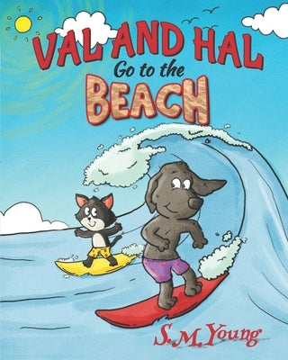 Val and Hal Go to the Beach: A Delightful Book for Kids Ages 3-5 by Young, S. M.