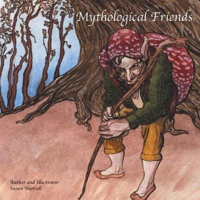 Mythological Friends by Hartsell, Susan