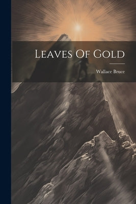 Leaves Of Gold by Bruce, Wallace