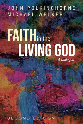 Faith in the Living God, 2nd Edition by Polkinghorne, John