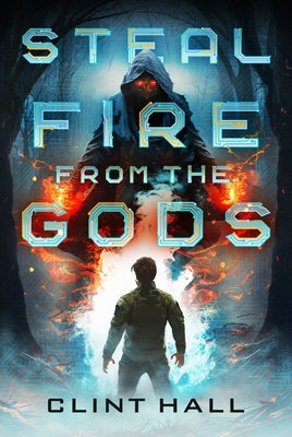 Steal Fire from the Gods by Hall, Clint