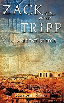 Zack and Tripp in Ancient Greece by Trest, Candace D.