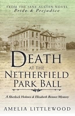 Death at the Netherfield Park Ball by Littlewood, Amelia