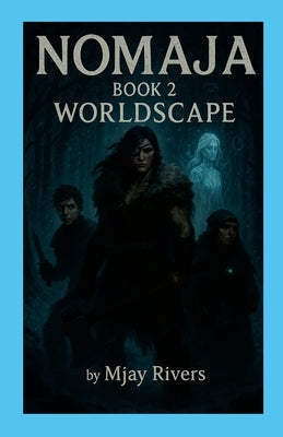 Nomaja Book 2 Worldscape: Worldscape by Rivers, Mjay