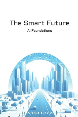 The Smart Future: AI Foundations by Ramírez Gallardo, Sergio