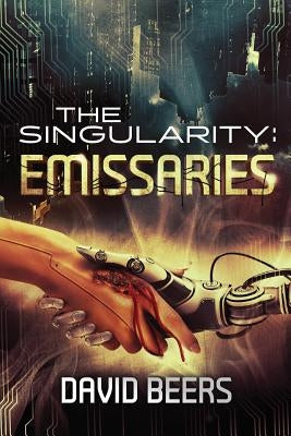 The Singularity: Emissaries by Beers, David