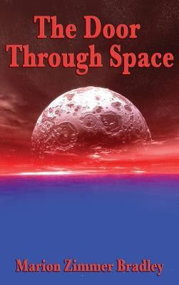 The Door Through Space: A Positronic Book by Bradley, Marion Zimmer