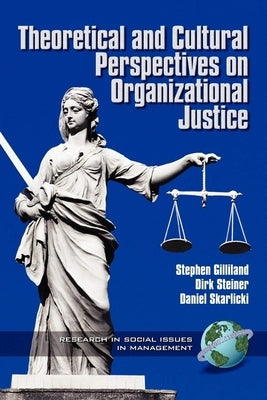 Theoretical & Cultural Perspectives on Organizational Justice by Gilliland, Stephen W.