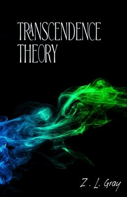 Transcendence Theory by Gray, Z. L.