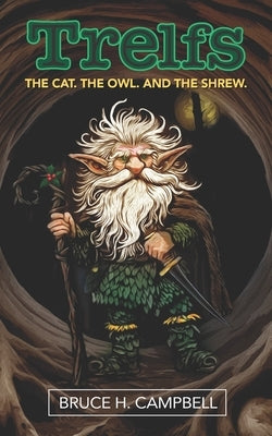 Trelfs: The cat. The owl. And the shrew. by Campbell, Bruce H.