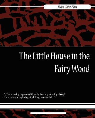 The Little House in the Fairy Wood by Ethel Cook Eliot