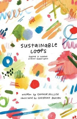 Sustainable Loops: Getting It Together Without Falling Apart by Barton, Cheyenne