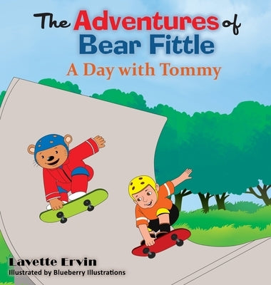 The Adventures of Bear Fittle - A Day with Tommy by Ervin, Lavette