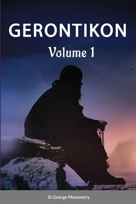 Gerontikon Volume 1 by Monastery, St George