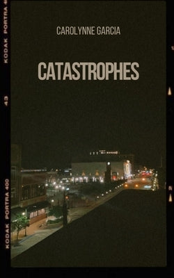 catastrophes by Garcia, Carolynne